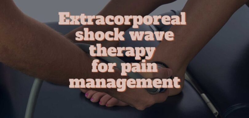 Extracorporeal shock wave therapy for pain management